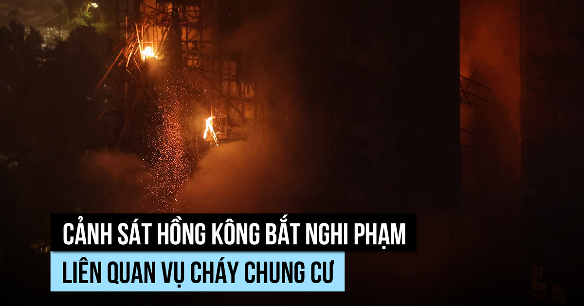 Cảnh sát Hồng Kông bắt 3 người liên quan vụ cháy chung cư