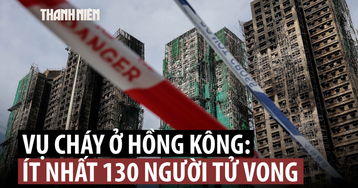 Số người chết trong vụ cháy ở Hồng Kông vượt mốc 100, còn 200 người mất tích