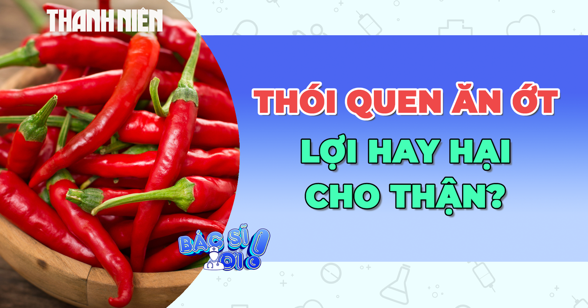 Thói quen ăn ớt hằng ngày: Lợi hay gây hại cho thận?