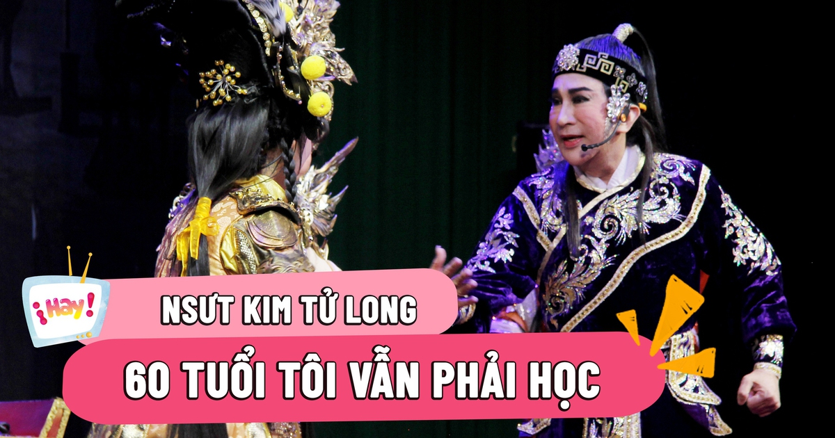 NSƯT Kim Tử Long: Tôi 60 tuổi rồi nhưng vẫn phải học để rút kinh nghiệm