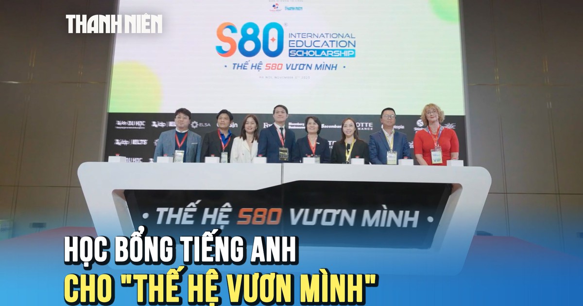 Ra mắt học bổng tiếng Anh S80 cho ‘Thế hệ vươn mình’ trị giá 80 tỉ đồng