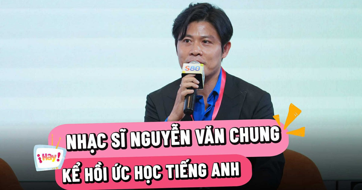 Nhạc sĩ Nguyễn Văn Chung: 'Mẹ buộc tôi phải đi học tiếng Anh để sau này đổi đời'