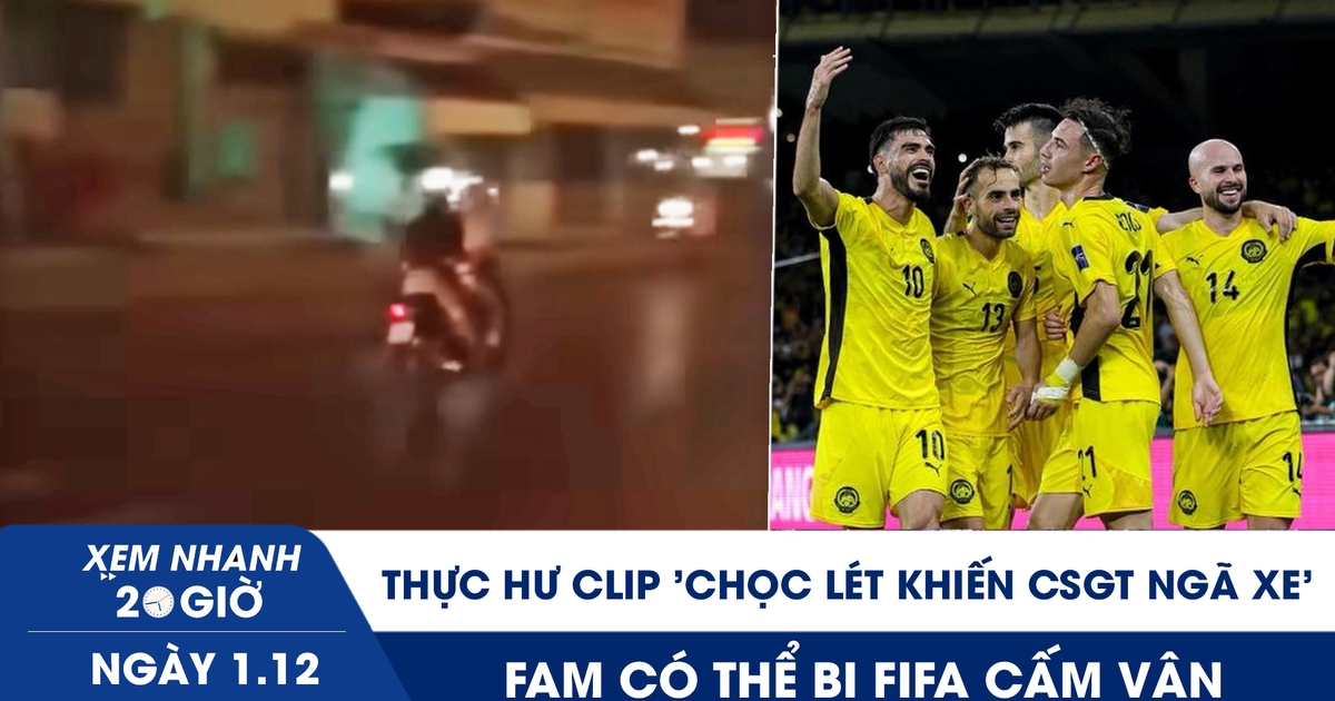 Xem nhanh 20h ngày 1.12: Thực hư clip 'chọc lét khiến CSGT ngã xe' | FAM có thể bị FIFA cấm vận