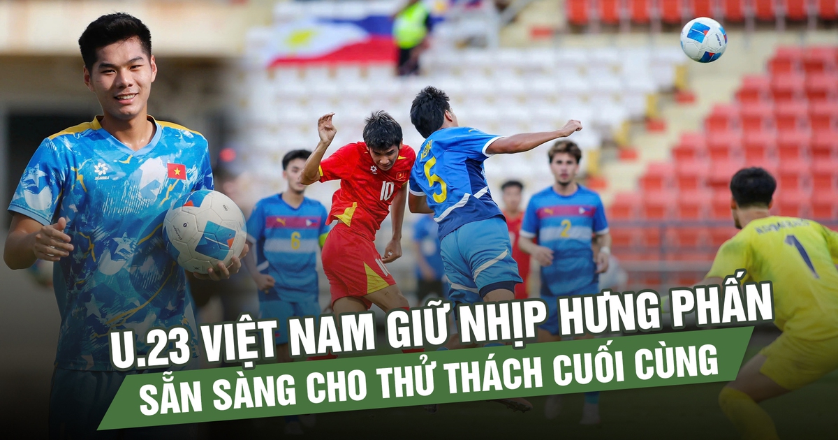 U.23 Việt Nam giữ nhịp hưng phấn, sẵn sàng cho thử thách cuối cùng
