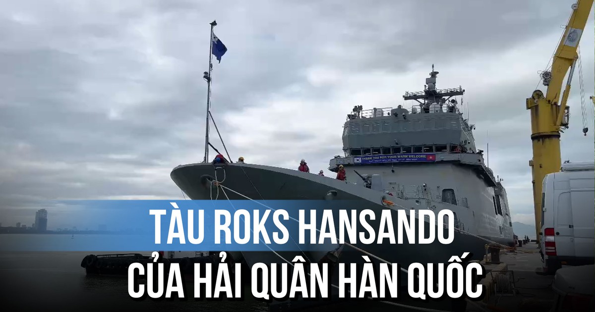 Cận cảnh tàu ROKS Hansando của Hải quân Hàn Quốc cập cảng Tiên Sa