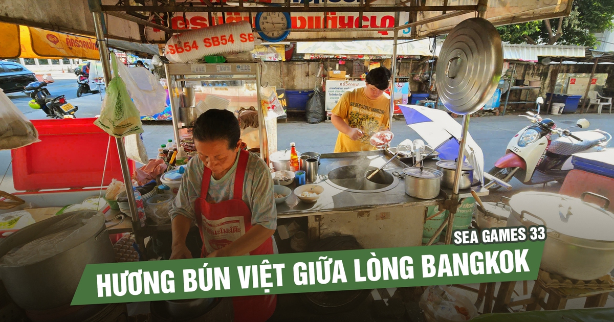 Hương bún Việt giữa lòng Bangkok | Trên đường tác nghiệp SEA Games 33