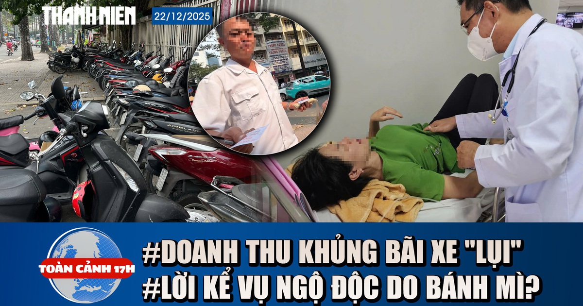 Toàn cảnh 17h: Bãi xe 'lụi' quanh bệnh viện hét giá trên trời | Lời kể vụ nghi ngộ độc do bánh mì