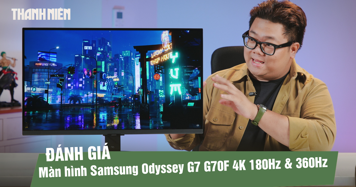 Trải nghiệm Samsung Odyssey G7 G70F: màn hình gaming hỗ trợ hai chế độ hiển thị 4K 180Hz và 360Hz