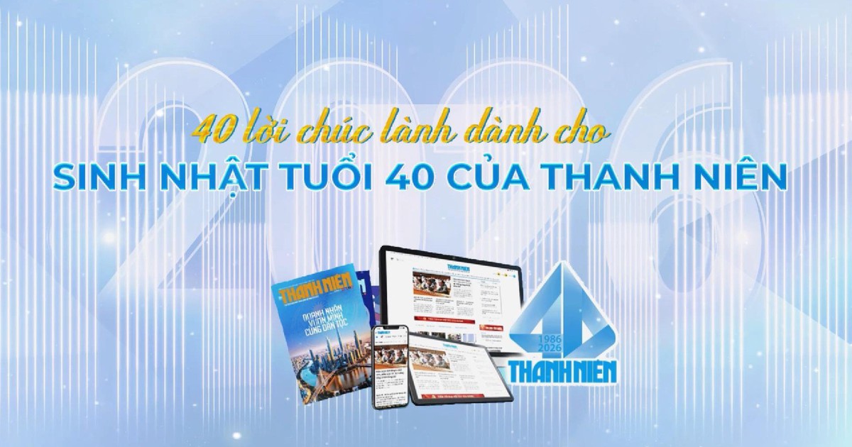 40 lời chúc lành của 40 nghệ sĩ, vận động viên dành cho sinh nhật tuổi 40 của Báo Thanh Niên