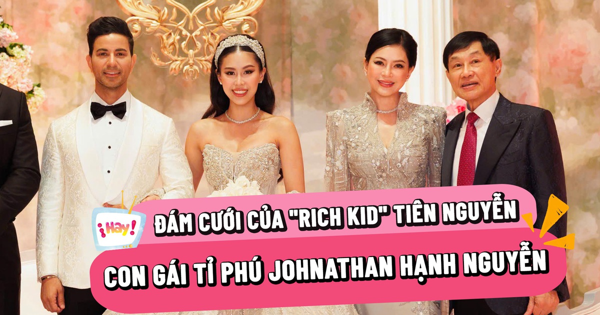 Đám cưới hoành tráng của con gái tỉ phú Johnathan Hạnh Nguyễn và nữ diễn viên 'Vị đắng tình yêu'