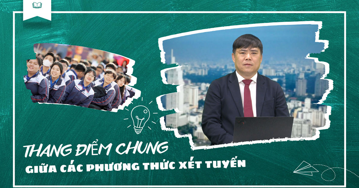 Quy chế tuyển sinh ĐH, CĐ năm 2025: Lưu ý về thang điểm chung giữa các phương thức xét tuyển