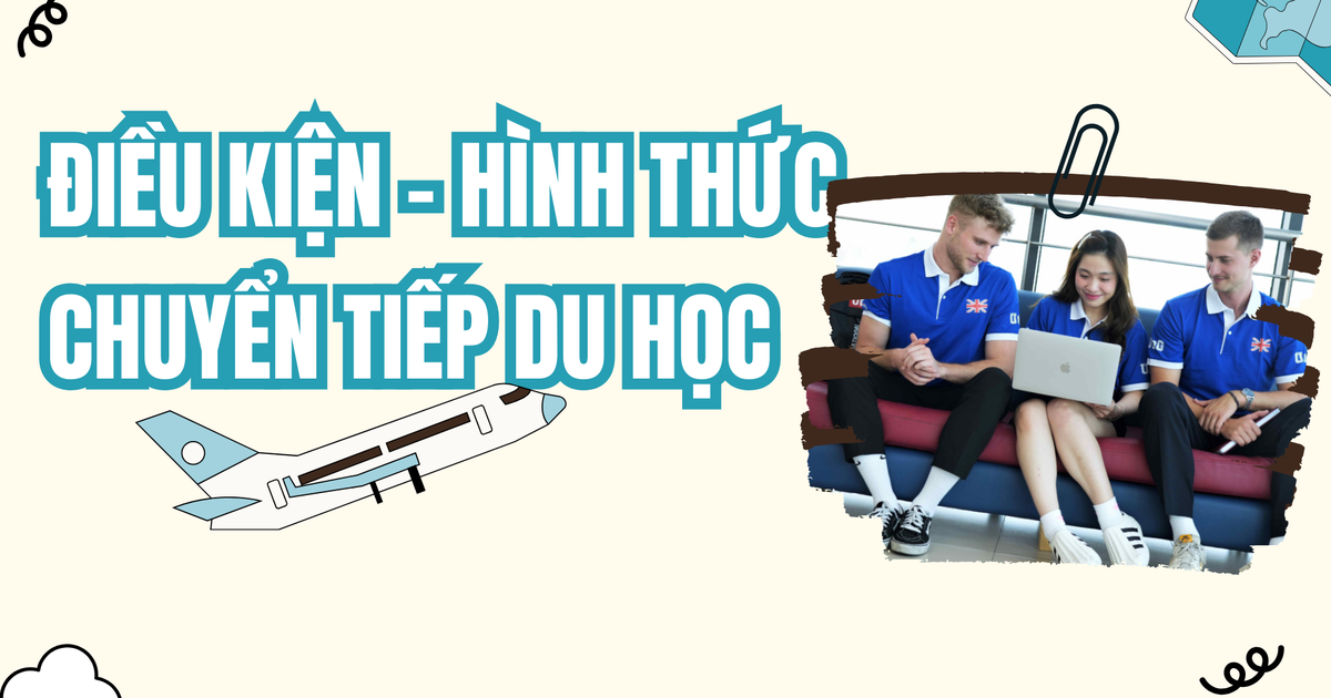 Điều kiện và hình thức chuyển tiếp du học là gì?