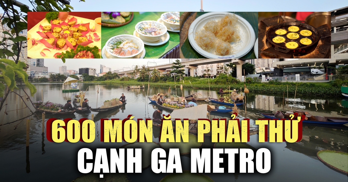 Thưởng thức 600 món ngon ‘quên lối về’ ngay cạnh nhà ga Metro