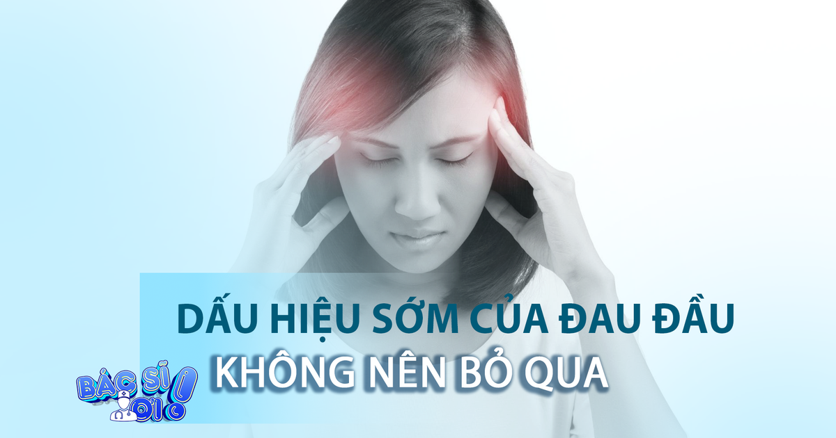 Dấu hiệu sớm của triệu chứng đau nửa đầu không được bỏ qua