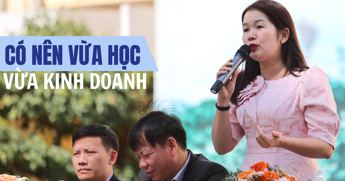 Học ngành thuộc lĩnh vực kinh tế, có nên vừa học vừa kinh doanh?