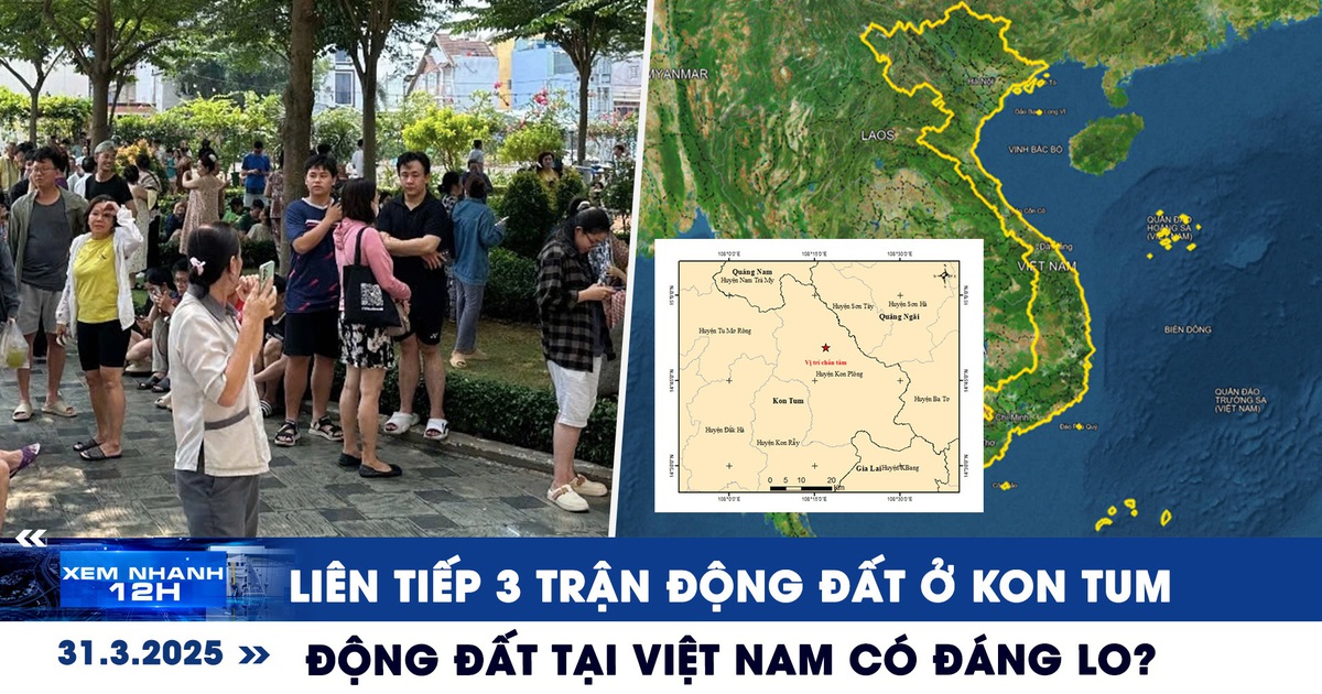 Xem nhanh 12h: Liên tiếp 3 trận động đất ở Kon Tum | Động đất tại Việt Nam có đáng lo?
