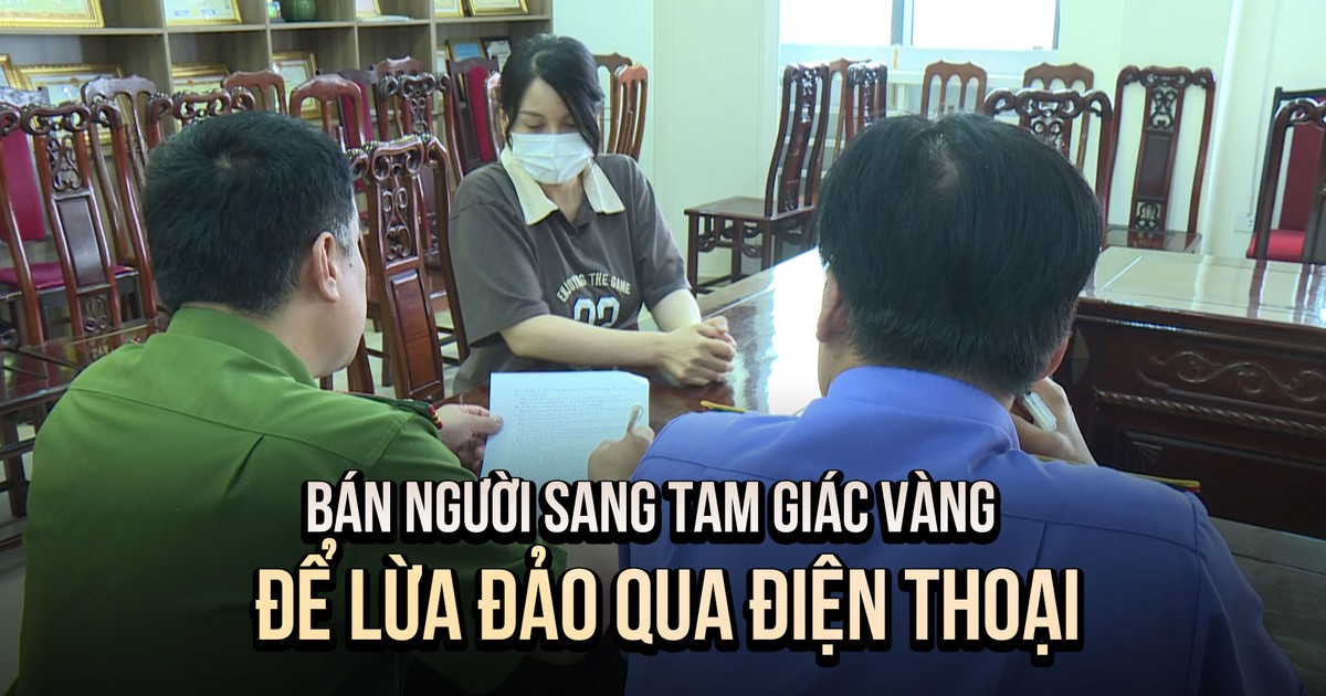 Triệt phá chuyên án lừa bán người sang Tam giác vàng: Loạt bẫy lừa giăng sẵn