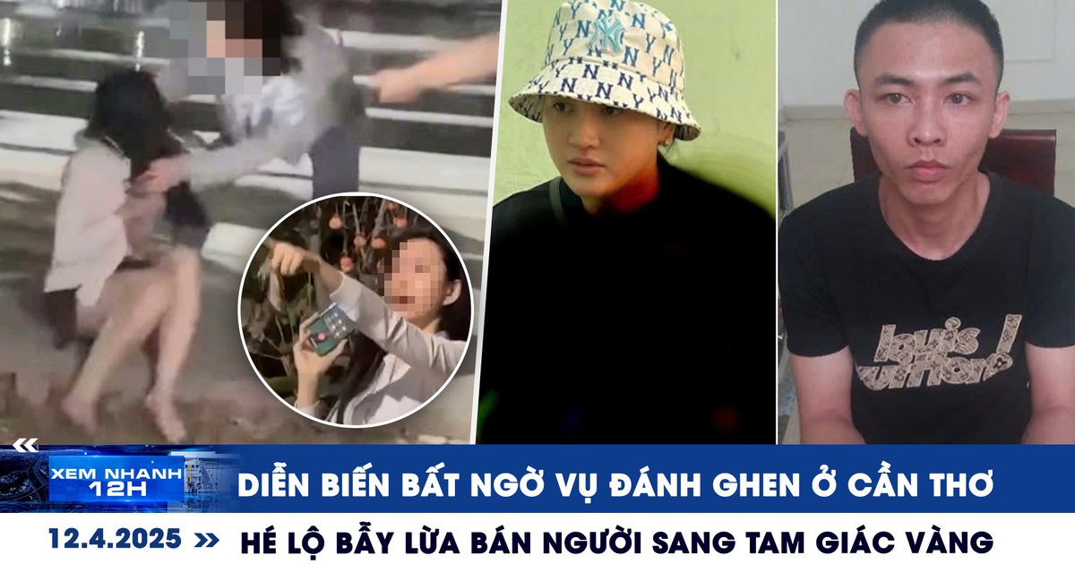 Xem nhanh 12h: Diễn biến bất ngờ vụ đánh ghen ở Cần Thơ | Hé lộ bẫy lừa sang Tam giác vàng