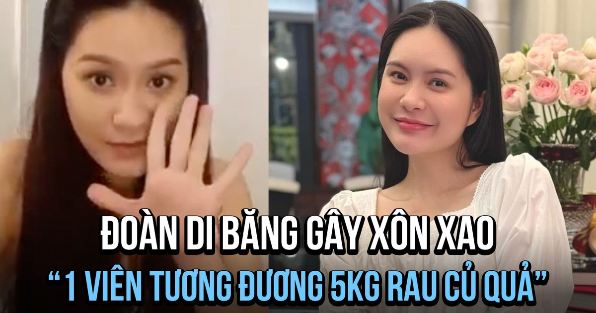 Đoàn Di Băng quảng cáo '1 viên bằng 5 kg rau': Thông tin khác gì nhãn hàng cung cấp?