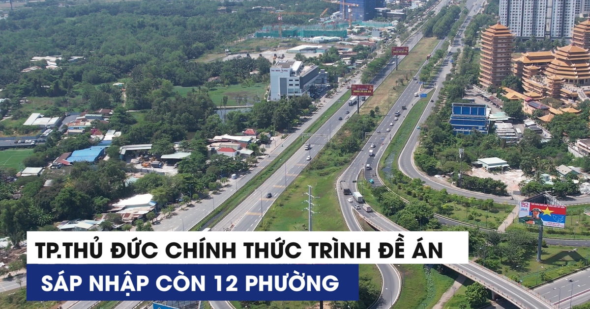 TP.Thủ Đức chính thức trình đề án sáp nhập còn 12 phường