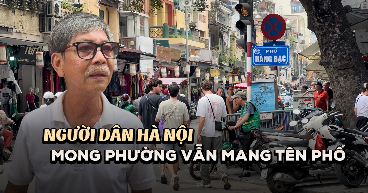 Hà Nội sáp nhập hành chính: Mong phường vẫn mang tên phố cổ