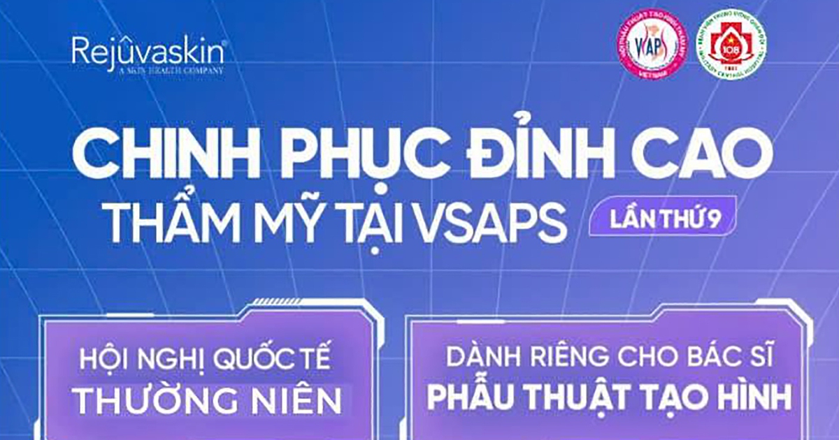 VSAPS lần thứ 9 - nơi chia sẻ những tiến bộ mới trong phẫu thuật thẩm mỹ