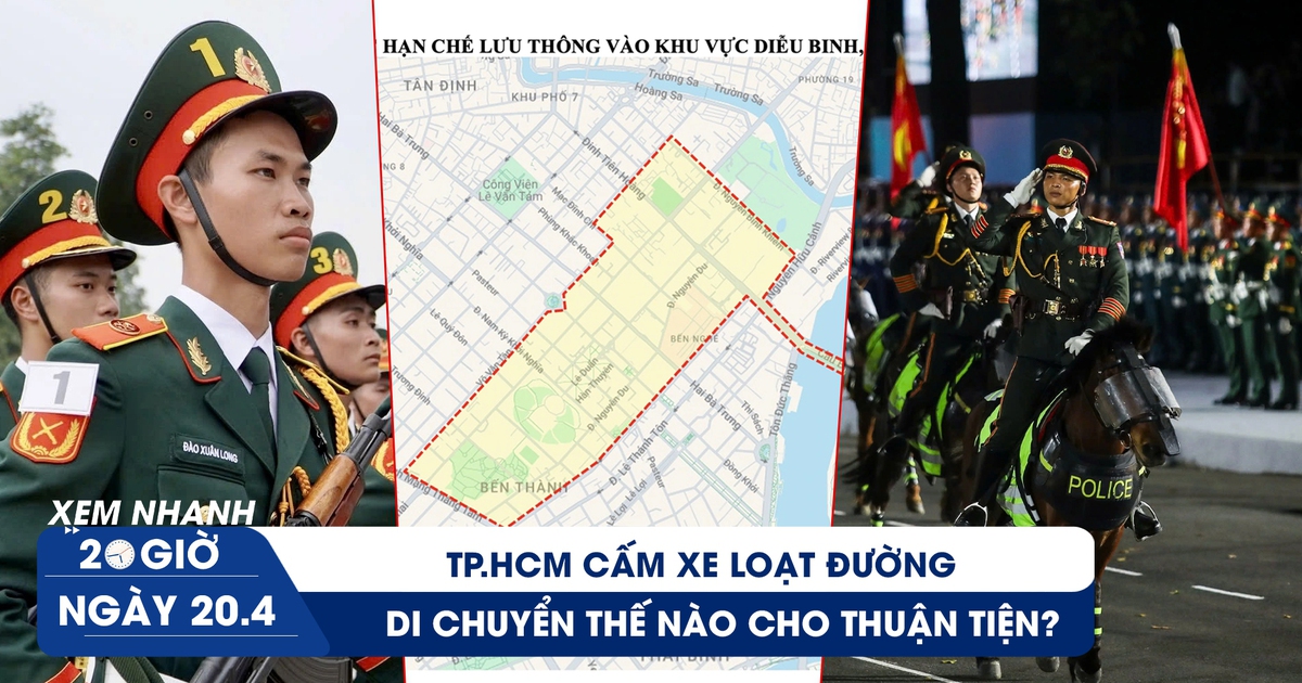 Xem nhanh 20h ngày 20.4: TP.HCM cấm xe loạt đường, di chuyển thế nào cho thuận tiện những ngày này?