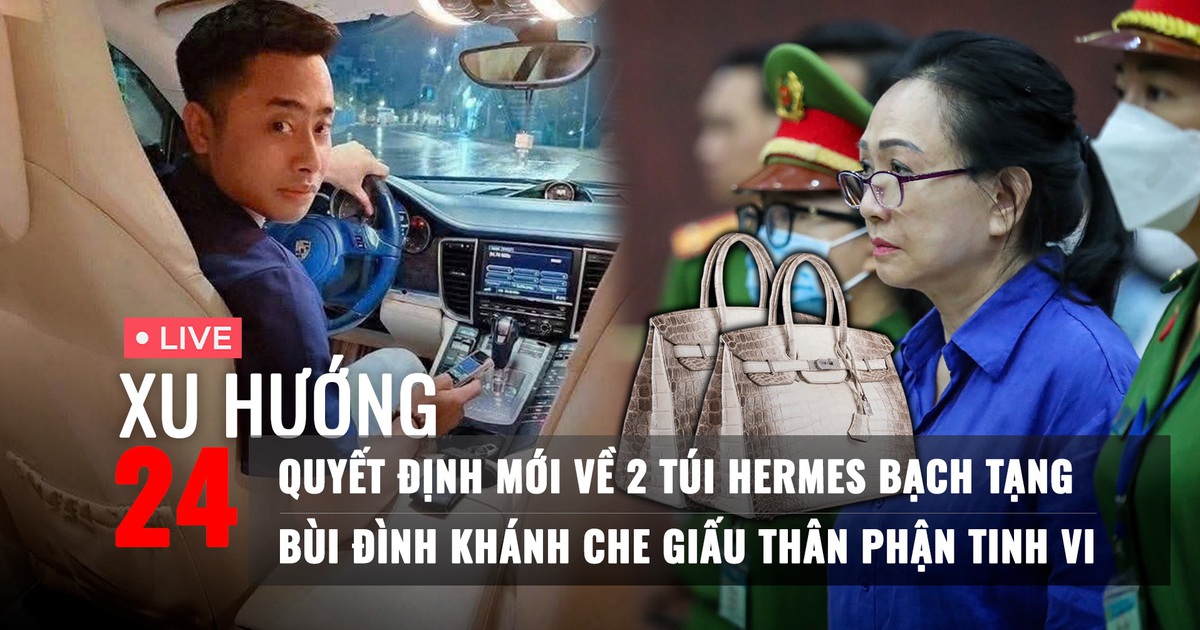 Xu Hướng 24: Trương Mỹ Lan được giảm án, 2 túi Hermes về đâu | Lật tẩy cách Bùi Đình Khánh che giấu thân phận