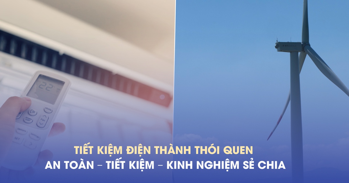 Tiết kiệm điện thành thói quen: An toàn – Tiết kiệm – Kinh nghiệm sẻ chia