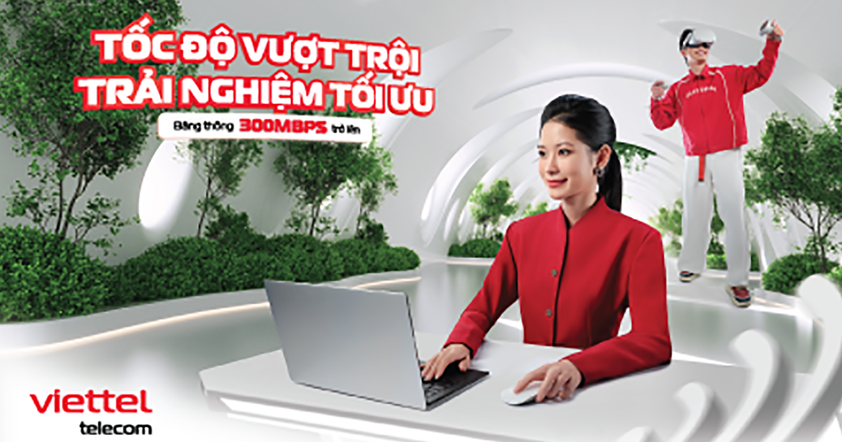 Viettel cung cấp nhóm gói cước internet tốc độ vượt trội, tối thiểu từ 300 Mbps