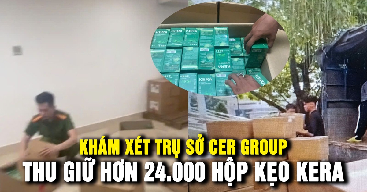 Công an thu giữ hơn 24.000 hộp kẹo Kera tại Công ty Chị Em Rọt