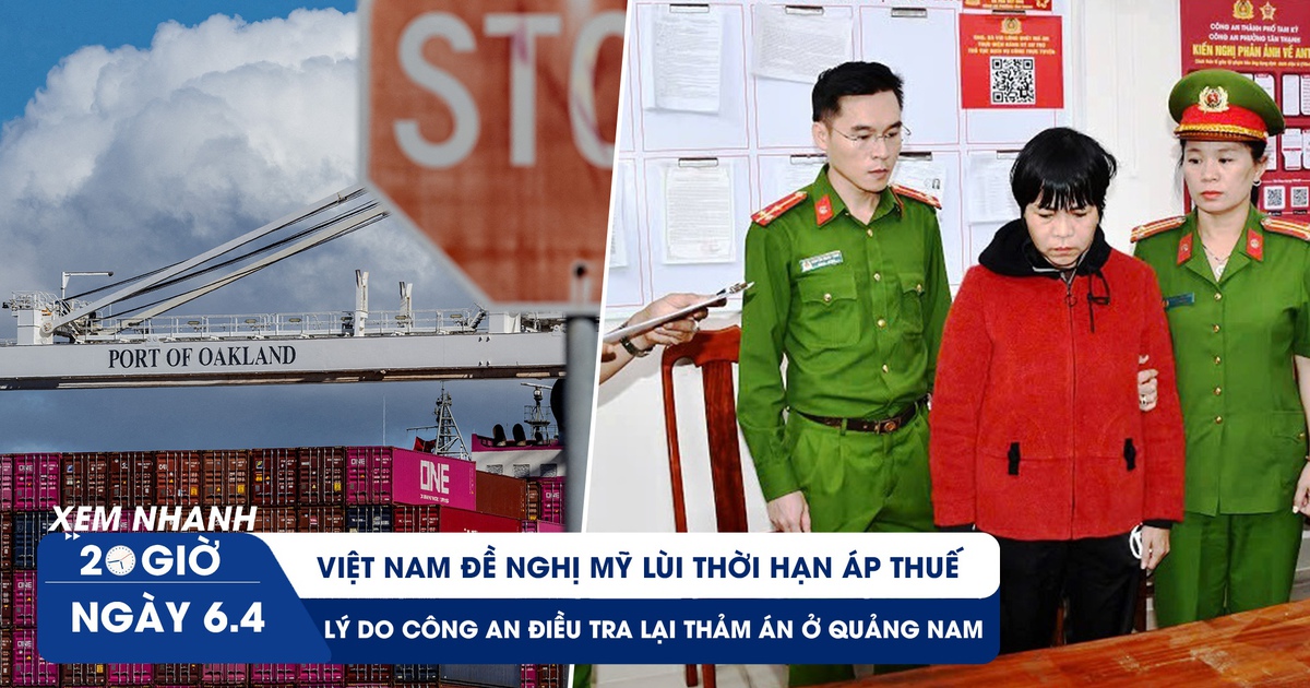 Xem nhanh 20h ngày 6.4: Việt Nam đề nghị Mỹ lùi thời hạn áp thuế | Bị can Ty Na bật khóc khi bị còng tay