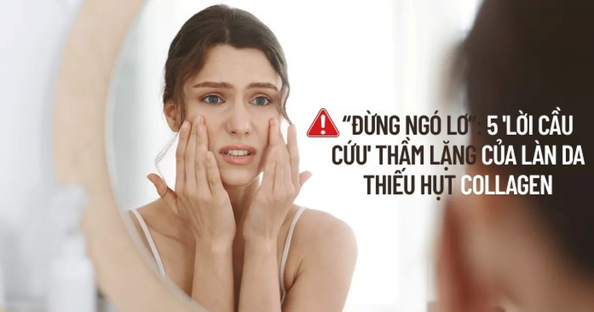 Đừng ngó lơ: 5 'Lời cầu cứu' thầm lặng của làn da thiếu hụt collagen