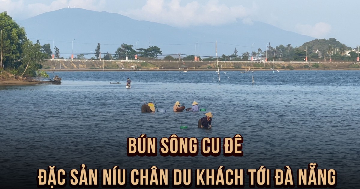 Về Đà Nẵng xem đánh bắt bún sông Cu Đê làm món ăn siêu lạ