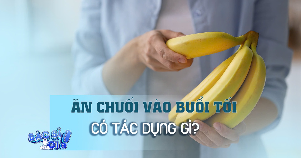 Ăn một quả chuối buổi tối giúp hỗ trợ tim mạch, ngủ ngon hơn
