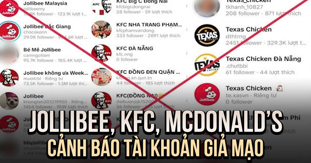 Jollibee, KFC cùng loạt thương hiệu cảnh báo về tài khoản giả mạo