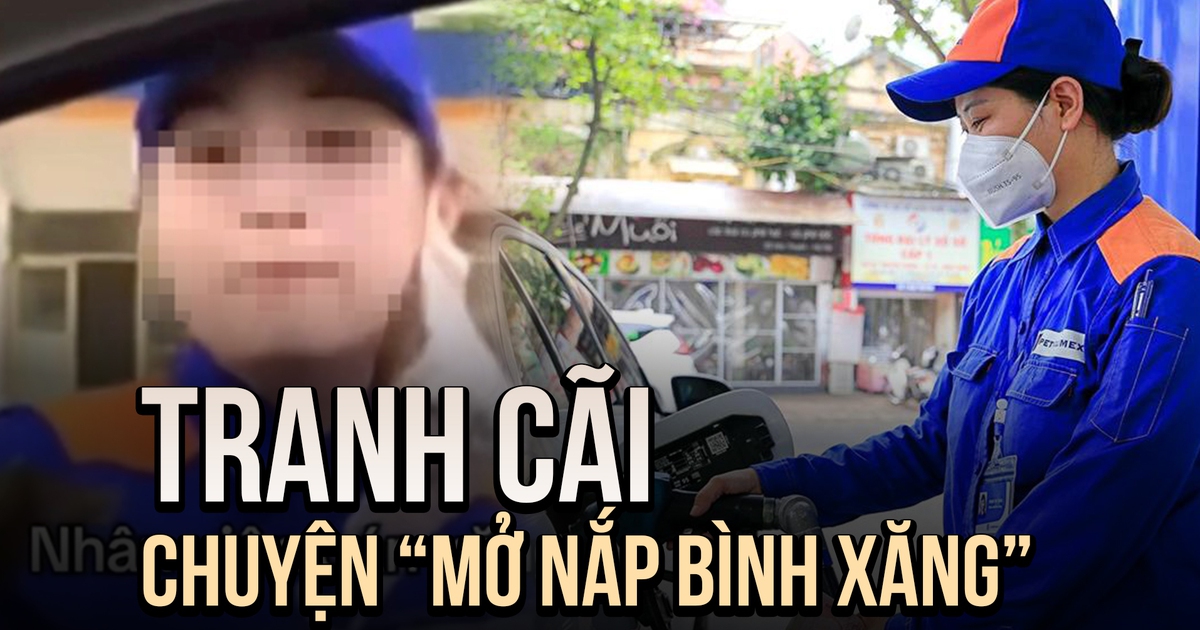 Tranh cãi vụ: Nhân viên và khách ai mở nắp bình xăng?
