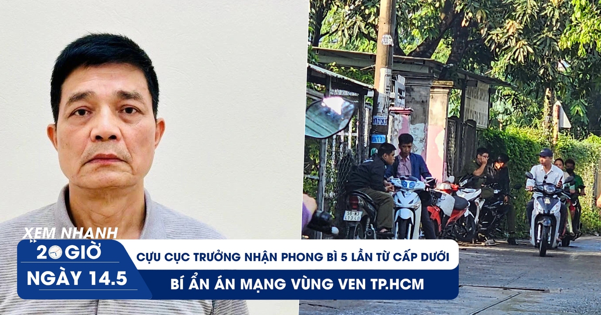 Xem nhanh 20h ngày 14.5: Cựu Cục trưởng nhận phong bì 5 lần từ cấp dưới | Bí ẩn án mạng vùng ven TP.HCM