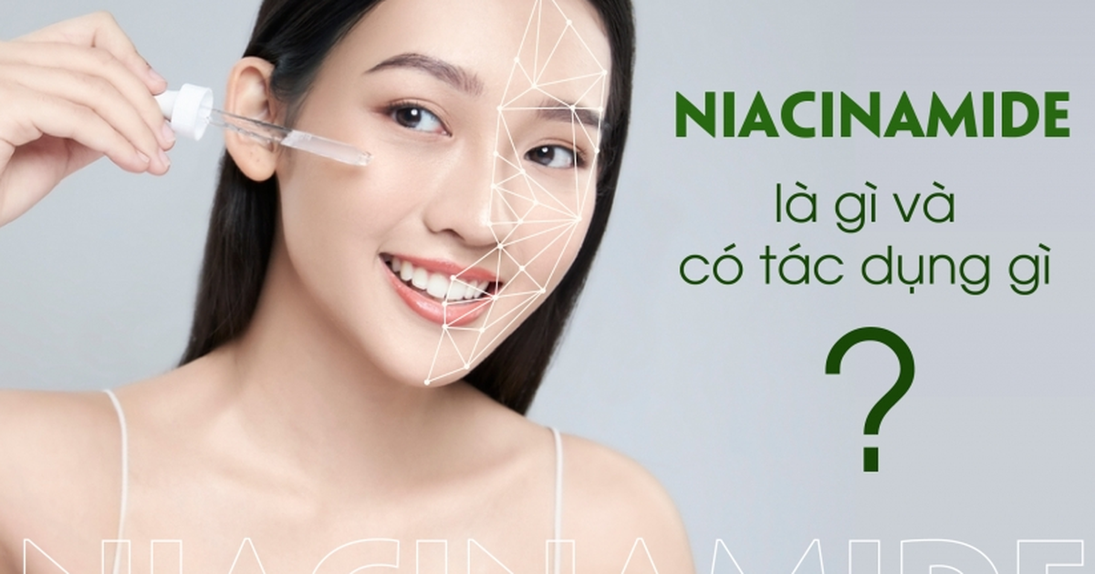 Niacinamide là gì? 'Power ingredient' đa năng – Càng dùng da càng trắng sáng, khỏe đẹp?