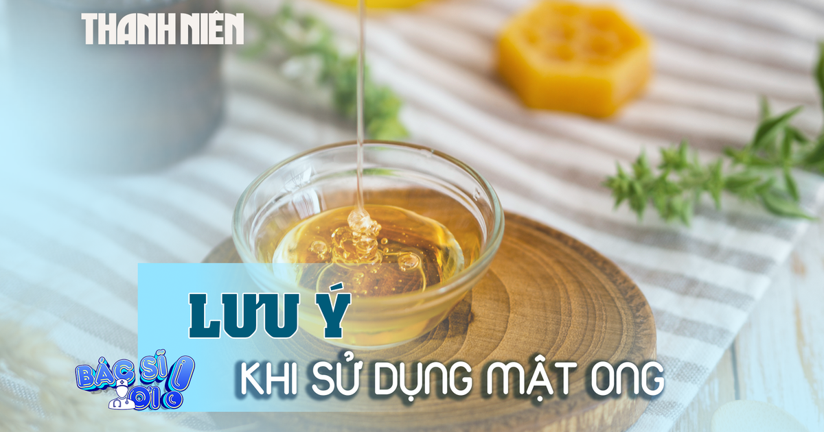 Mật ong tốt cho sức khỏe, nhưng đừng bỏ qua những lưu ý quan trọng này
