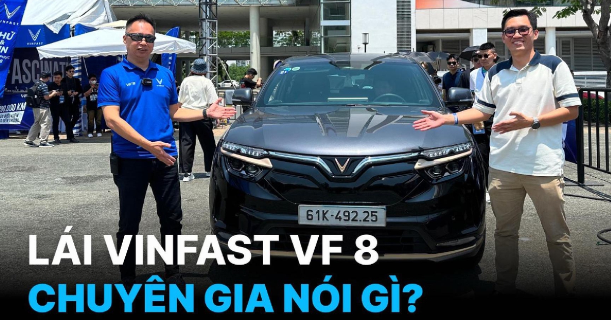 Chuyên gia nói gì về VinFast VF 8 sau khi lái trải nghiệm?
