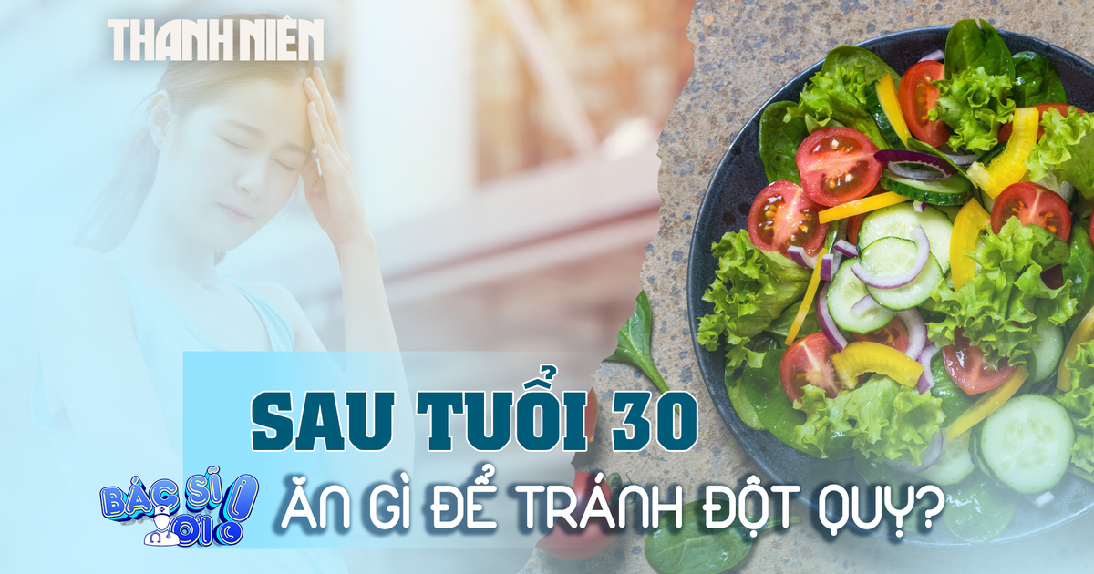 Tuổi 30 trở đi nên ăn gì để tránh gặp đột quỵ