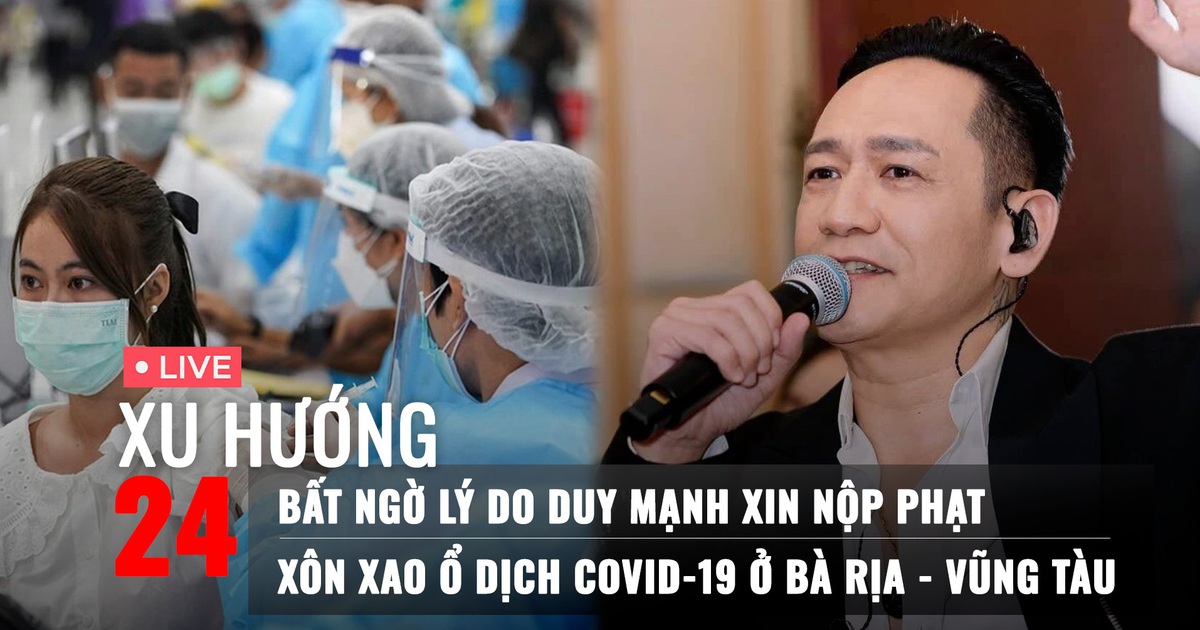 Xu Hướng 24: Bất ngờ lý do Duy Mạnh xin nộp phạt | Xôn xao ổ dịch Covid-19 ở Bà Rịa – Vũng Tàu Xu Hướng 24: Bất ngờ lý do Duy Mạnh xin nộp phạt | Xôn xao ổ dịch Covid-19 ở Bà Rịa – Vũng Tàu