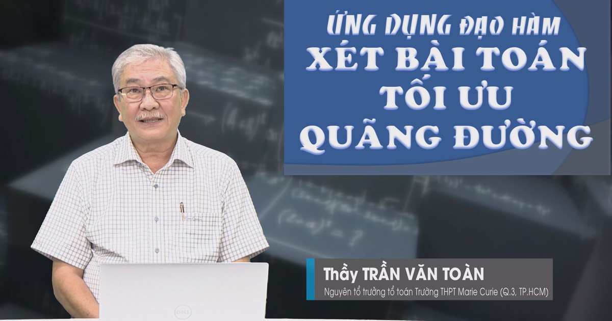 BÍ QUYẾT ÔN THI THPT 2025 | Môn toán | Chuyên đề 4 |  Ứng dụng đạo hàm – Xét bài toán tối ưu quãng đường