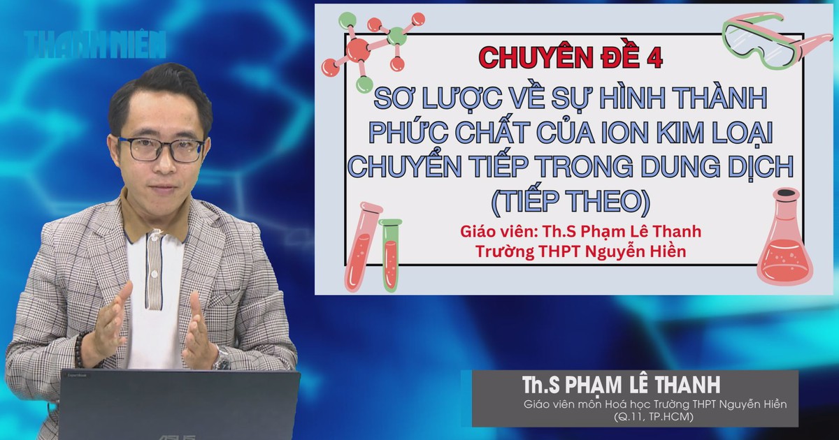 BÍ QUYẾT ÔN THI THPT 2025 | Môn hóa | Chuyên đề 4| Sơ lược về sự hình thành phức chất của ion kim loại chuyển tiếp trong dung dịch (tiếp theo)
