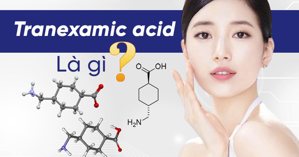 Tranexamic Acid là gì? Có thật sự làm mờ thâm nám da trắng sáng rạng rỡ?