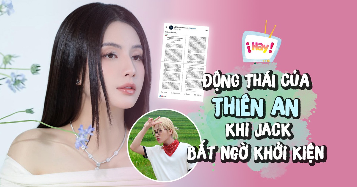 Động thái của Thiên An khi Jack bất ngờ khởi kiện