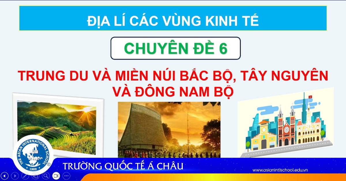 BÍ QUYẾT ÔN THI THPT 2025 | Môn địa lý | Chuyên đề 6 | Trung du và Miền núi Bắc bộ, Tây Nguyên và Đông Nam Bộ