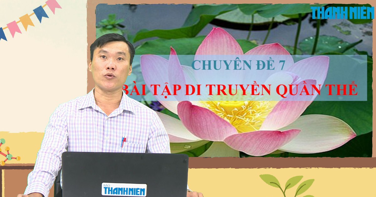 BÍ QUYẾT ÔN THI THPT 2025 | Môn sinh học | Chuyên đề 7 | Bài tập di truyền quần thể