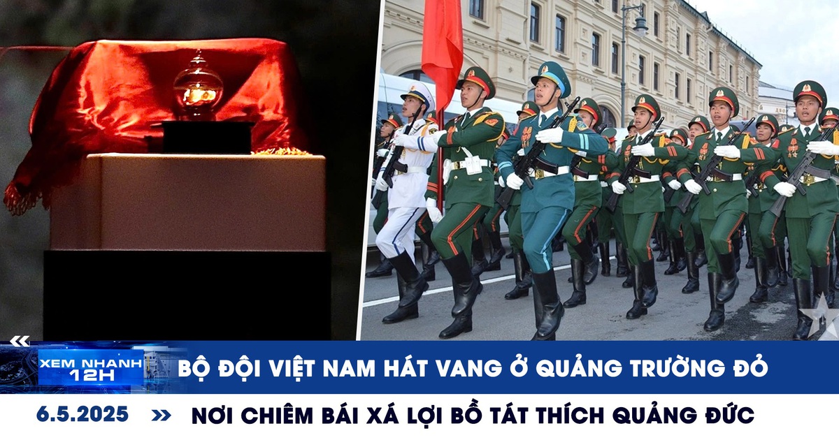 Xem nhanh 12h: Bộ đội Việt Nam hát vang ở Quảng trường Đỏ | Nơi chiêm bái xá lợi Bồ tát Thích Quảng Đức